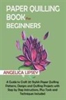 Angelica Lipsey - Paper Quilling Book for Beginners
