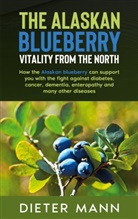 Dieter Mann - The Alaskan Blueberry -  Vitality from the North