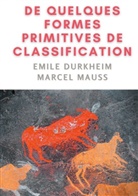 Emile Durkheim, Marcel Mauss - De quelques formes de classification. Contribution à l'étude des représentations collectives