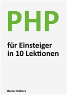 Rainer Kolbeck - PHP für Einsteiger in 10 Lektionen