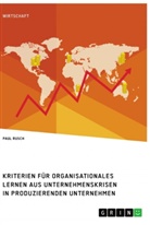 Paul Rusch - Kriterien für organisationales Lernen aus Unternehmenskrisen in produzierenden Unternehmen