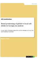 Gift Iremhinmhen - Brand positioning of global vs local soft drinks in Georgia. An analysis