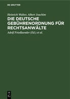 Albert Joachim, Heinrich Walter, Adolf Friedlaender, Max Friedlaender - Die Deutsche Gebührenordnung für Rechtsanwälte