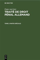 Franz Von Liszt - Franz von Liszt: Traité de droit pénal allemand - Tome 2: Partie Spéciale