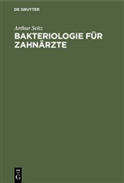 Arthur Seitz - Bakteriologie für Zahnärzte