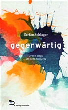 Stefan Schlager - GEGENWÄRTIG