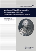 Axel Beer, Ursula Kramer, Klaus Pietschmann - Musik und Musikleben am Hof des Mainzer Kurfürsten Friedrich Karl Joseph von Erthal
