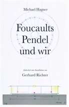 Michael Hagner - Michael Hagner: Foucaults Pendel und wir. Anlässlich einer Installation von Gerhard Richter