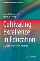 Annett Rasmussen, Annette Rasmussen, Christian Ydesen - Cultivating Excellence in Education