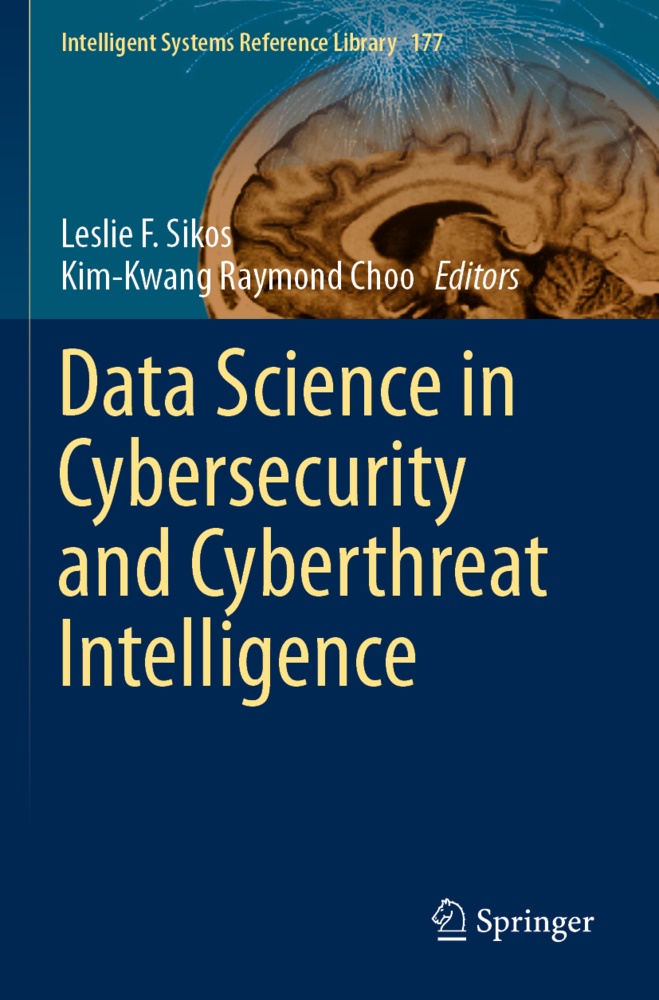 Kim-Kwang Raymond Choo, Lesli F Sikos, Leslie F Sikos, Raymond Choo, Raymond Choo, … - Data Science in Cybersecurity and Cyberthreat Intelligence