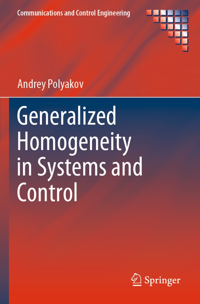 Andrey Polyakov - Generalized Homogeneity in Systems and Control