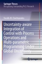 Vassilis M Charitopoulos, Vassilis M. Charitopoulos - Uncertainty-aware Integration of Control with Process Operations and Multi-parametric Programming Under Global Uncertainty