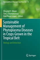 Tim J. Dumonceaux, Ti J Dumonceaux, Tim J Dumonceaux, Chrystel Y. Olivier, Edel Pérez-López - Sustainable Management of Phytoplasma Diseases in Crops Grown in the Tropical Belt