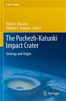 Victo L Masaitis, Victor L Masaitis, Victor L. Masaitis, Mikhail V. Naumov, V Naumov, V Naumov - The Puchezh-Katunki Impact Crater