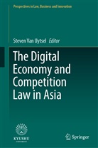 Steven van Uytsel, Steve Van Uytsel, Steven Van Uytsel - The Digital Economy and Competition Law in Asia