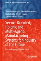 Theodor Borangiu, Olivier Cardin, Samir Lamouri, Paulo Leitão, Paulo Leitão et al, Damie Trentesaux... - Service Oriented, Holonic and Multi-Agent Manufacturing Systems for Industry of the Future