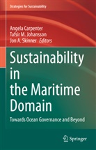Jon A Skinner, Angela Carpenter, Tafsir M. Johansson, Tafsi M Johansson, Tafsir M Johansson, Jon Skinner... - Sustainability in the Maritime Domain