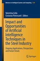 Valentin Colla, Valentina Colla, Pietrosanti, Pietrosanti, Costanzo Pietrosanti - Impact and Opportunities of Artificial Intelligence Techniques in the Steel Industry