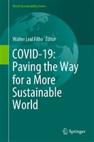 Walte Leal Filho, Walter Leal Filho - COVID-19: Paving the Way for a More Sustainable World