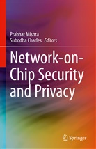 Charles, Charles, Subodha Charles, Prabha Mishra, Prabhat Mishra - Network-on-Chip Security and Privacy
