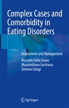 Calu, Simona Calugi, Riccard Dalle Grave, Riccardo Dalle Grave, Massimilian Sartirana, Massimiliano Sartirana - Complex Cases and Comorbidity in Eating Disorders