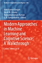 G. R. Gangadharan, Vinit Kumar Gunjan, Jace M Zurada, Jacek M Zurada, Balasubramanian Raman, Balasubramanian Raman et al... - Modern Approaches in Machine Learning and Cognitive Science: A Walkthrough