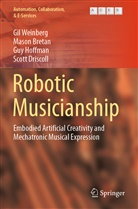 Maso Bretan, Mason Bretan, Scott Driscoll, Guy Hoffman, Guy et al Hoffman, Gi Weinberg... - Robotic Musicianship