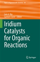 Lui A Oro, Luis A Oro, CLAVER, Claver, Carmen Claver, Luis A. Oro - Iridium Catalysts for Organic Reactions