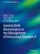 Clark C Chen et al, Clark C. Chen, Mikhail F. Chernov, Motohir Hayashi, Motohiro Hayashi, Ian E. McCutcheon - Gamma Knife Neurosurgery in the Management of Intracranial Disorders II