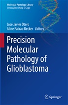 Becker, Aline Becker, Aline P. Becker, Aline Paixao Becker, Jos Javier Otero, José Javier Otero... - Precision Molecular Pathology of Glioblastoma