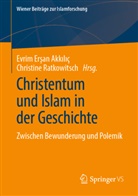 Evrim Eran Akklç, Evri Ersan Akkiliç, Evrim Ersan Akkiliç, Evrim Erşan Akkılıç, Ratkowitsch, Ratkowitsch... - Christentum und Islam in der Geschichte