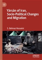 S Behnaz Hosseini, S. Behnaz Hosseini - Yarsan of Iran, Socio-Political Changes and Migration