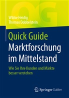 Thomas Dobbelstein, Wibk Heidig, Wibke Heidig - Quick Guide Marktforschung im Mittelstand