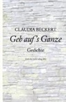 Claudia Beckert - Geh auf's Ganze