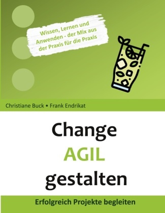 Christian Buck, Christiane Buck, Frank Endrikat - Change Agil gestalten - Erfolgreich Projekte begleiten