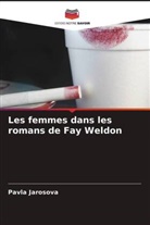 Pavla Jarosova - Les femmes dans les romans de Fay Weldon