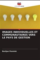 Bartjan Pennink - IMAGES INDIVIDUELLES ET COMMUNAUTAIRES VERS LE PAYS DE GESTION