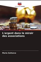 Maria Zaitseva - L'argent dans le miroir des associations