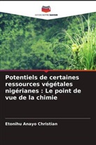 Etonihu Anayo Christian - Potentiels de certaines ressources végétales nigérianes : Le point de vue de la chimie