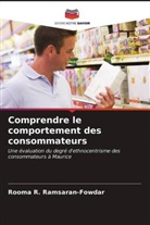 Rooma R. Ramsaran-Fowdar - Comprendre le comportement des consommateurs