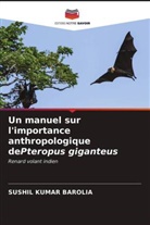 Sushil Kumar Barolia - Un manuel sur l'importance anthropologique dePteropus giganteus