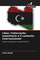 FAIZA KOUBI - Libia: l'intervento umanitario e il contesto internazionale