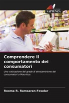 Rooma R. Ramsaran-Fowdar - Comprendere il comportamento dei consumatori