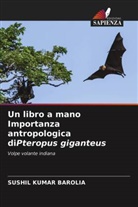 Sushil Kumar Barolia - Un libro a mano Importanza antropologica diPteropus giganteus