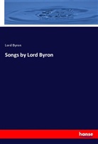 George G. N. Lord Byron, Lord Byron - Songs by Lord Byron