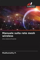 Madhumathy P, Madhumathy P. - Manuale sulla rete mesh wireless