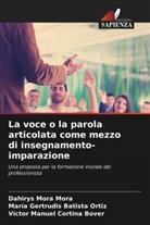 María Gertrudis Batista Ortiz, Víctor Manuel Cortina Bover, Dahirys Mora Mora - La voce o la parola articolata come mezzo di insegnamento-imparazione