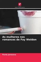 Pavla Jarosova - As mulheres nos romances de Fay Weldon