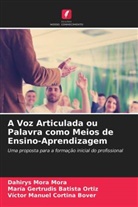 María Gertrudis Batista Ortiz, Víctor Manuel Cortina Bover, Dahirys Mora Mora - A Voz Articulada ou Palavra como Meios de Ensino-Aprendizagem