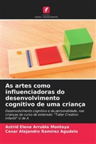 Astrid Elena Arrubla Montoya, Cesar Alejandro Ramírez Agudelo - As artes como influenciadoras do desenvolvimento cognitivo de uma criança
